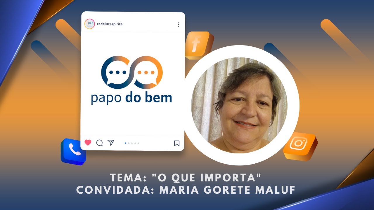 "O que importa" com Maria Gorete Maluf.