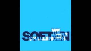 SOFTEN | We Were Challengers