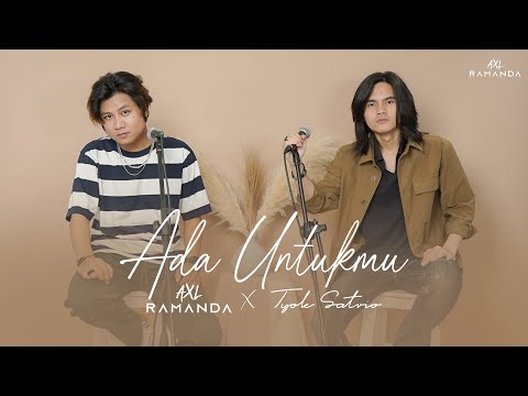 AXL RAMANDA FEAT. TYOK SATRIO - ADA UNTUKMU | LIVE SESSION