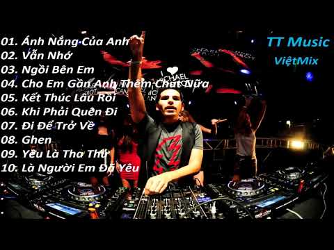 Việt Mix - Ánh Nắng Của Anh - Nonstop Viet mix tuyen chon hay nhat 2018