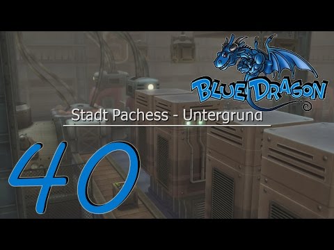 BLUE DRAGON #40 - Fabrik unter Pachess !