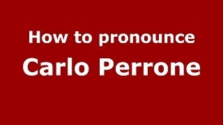 How to pronounce Carlo Perrone