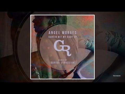 Angel Moraes - Dancin Wit My Baby (Darius Syrossian Remix)