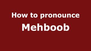 How to pronounce Mehboob