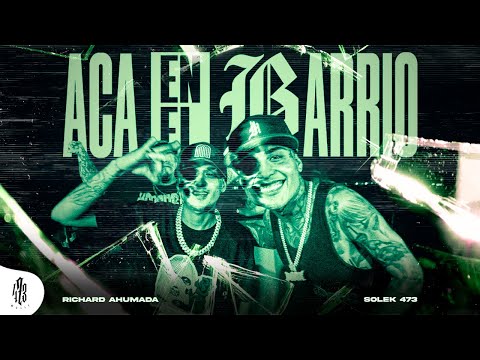 Solek 473, Richard Ahumada - Aca En El Barrio (Video Oficial)