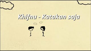 Download lagu khifnu - Katakan saja (lyrics/lirik) mp3 Download lagu khifnu - Katakan saja (lyrics/lirik) mp3