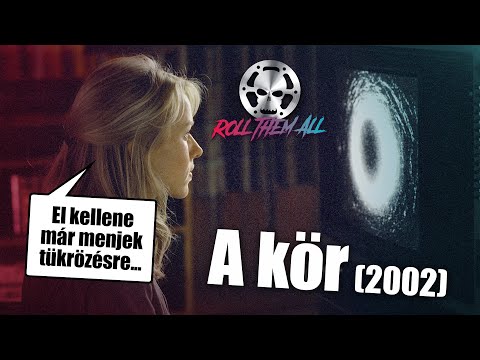 A kör (2002) ⭕ röviden, viccesen - Roll Them All 190