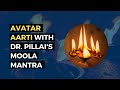 Avatar Aarti with Dr. Pillai's Moola Mantra