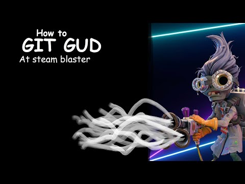 How to git gud at steam blaster