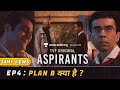 TVF's Aspirants | S01 E04 | Plan B Kya Hai?