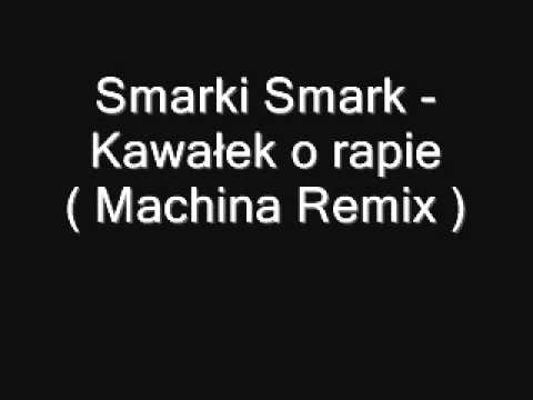 Smarki Smark - Kawałek o rapie ( Machina remix )