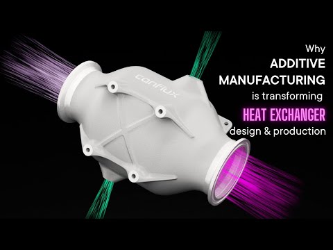 Why Additive Manufacturing is Transforming Heat Exchanger Design and Production at Conflux
