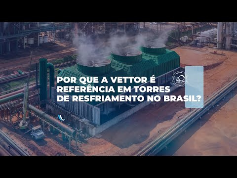 Vettor: Soluções completas em Torres de Resfriamento para a indústria