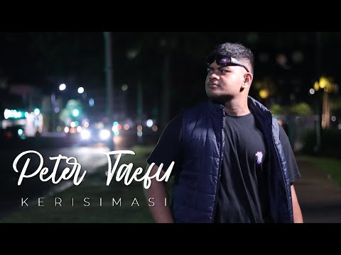 Peter Taefu - KERISIMASI (Official Music Video)