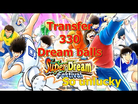 Captain Tsubasa Dream Team: Transfer 330 Dreamballs for Dream Festival. So Unlucky