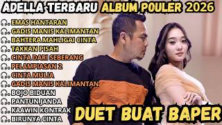 Download lagu ADELLA TERBARU 2026 - DUET BIKIN BAPER || EMAS HANTARAN - GADIS MANIS KALIMANTAN mp3