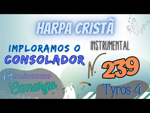 Imploramos o Consolador (239) Harpa Cristã Instrumental - Por Joãozinho Camargo (Tyros4) UHD 4k
