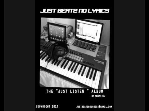 JUST BEATZ NO LYRICS (JUST LISTEN ) INSTRUMENTAL ALBUM PROD BY KEDAR RA 347 962-2336