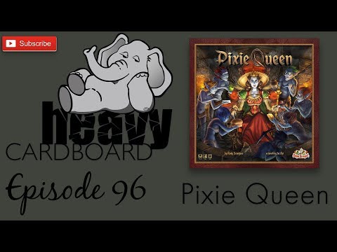 Heavy Cardboard podcast - Episode 96 - Pixie Queen