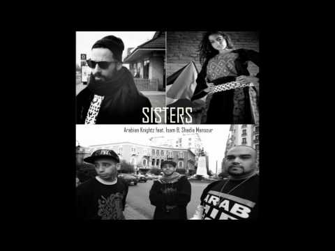 Arabian Knightz feat. Isam B and Shadia Mansour - Sisters *NEW 2011*