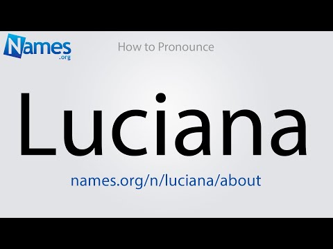 How to Pronounce Luciana