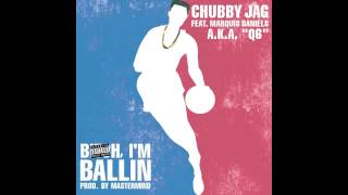 Chubby Jag - Bitch I'm Ballin ft. Marquis Daniels (Q6) & Adios