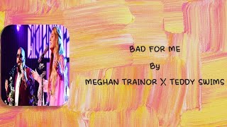 Meghan Trainor - Bad For Me (ft. Teddy Swims) Acoustic ver. || Lyrics