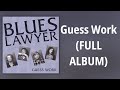 Blues Lawyer Guess Work FULL ALBUM