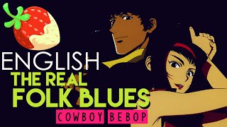 [Cowboy Bebop] The Real Folk Blues (English Cover by Sapphire)