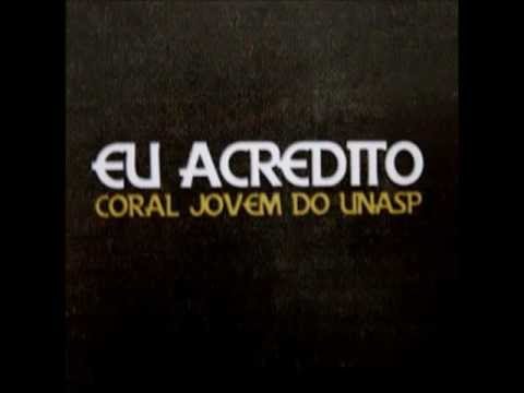 Deus Não Pode Mentir - Coral do Unasp