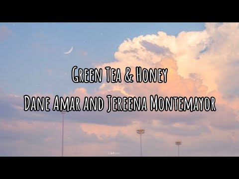 Dane Amar and Jereena Montemayor- Green Tea & Honey (LYRICS)