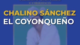 Chalino Sánchez - El Coyonqueño (Audio Oficial)