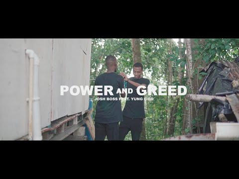 Josh Boss x Yung Fido - Power and Greed (Music Video)