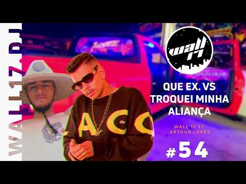 Arrocha Funk - Que Ex. VS Troquei minha Aliança num Lança | WaLL 17 Ft. Arthur Lopes