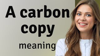 Understanding A Carbon Copy: Unveiling its Meaning and Usage