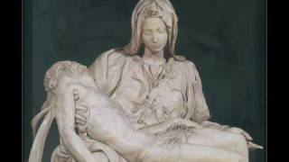 La pieta (Michelangelo)  - Ave Maria (Andrea Bocelli)