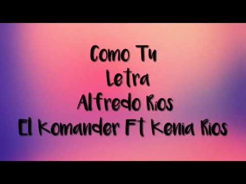 Como tu Alfredo Ríos Ft Kenia Ríos (Letra)