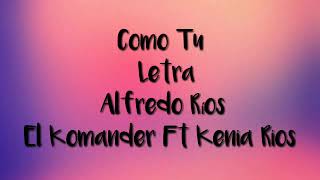 Como tu Alfredo Ríos Ft Kenia Ríos (Letra)