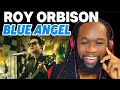 ROY ORBISON Blue Angel REACTION - His voice is a world treasure - First time hearing