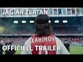 Jag är Zlatan | Officiell trailer (HD)| Hemmapremiär 16 juni