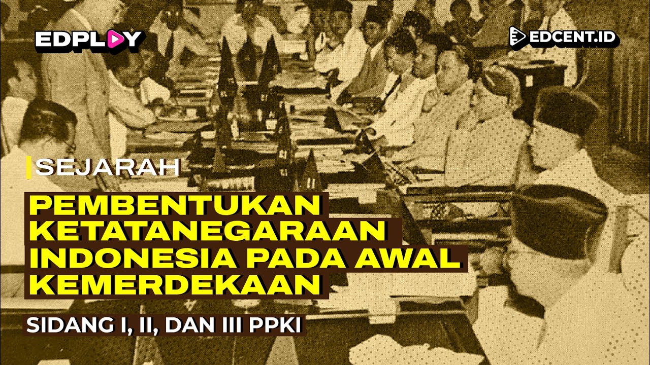 Hasil Sidang PPKI I, II, dan III:  Pembentukan Ketatanegaraan Indonesia | Part 1