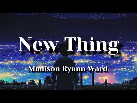 New Thing - Madison Ryann Ward (Lyrics