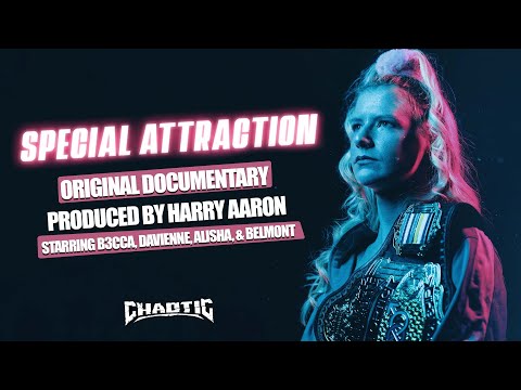 Special Attraction (Documentary) Starring B3cca, Davienne, Alisha, & Belmont - Chaotic Wrestling
