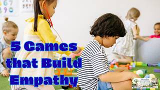 5 Simple Games to Teach Children Empathy | Social Emotional Learning