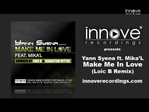 Yann Syena feat. Mika'L - Make Me In Love (Loic B Remix)
