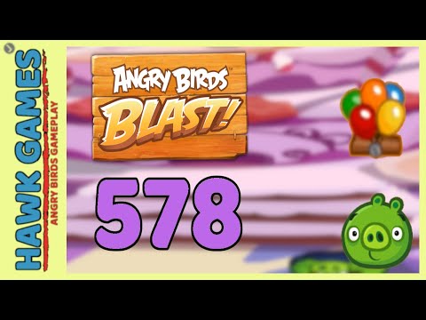 Angry Birds Blast Level 578 Hard - 3 Stars Walkthrough, No Boosters