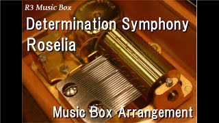 Determination Symphony/Roselia [Music Box] (Anime "BanG Dream!" Character Song)