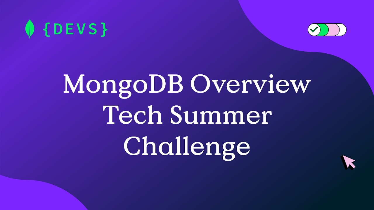 MongoDB Summer Tech Challenge MongoDB Overview