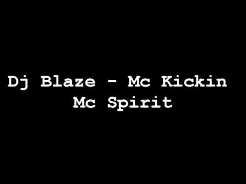 Dj Blaze - Mc Kickin Mc Spirit