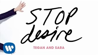 Tegan and Sara - Stop Desire [OFFICIAL AUDIO]